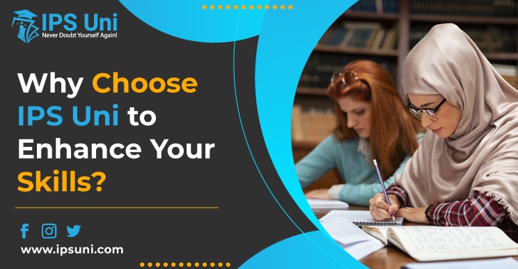 Why Choose IPS Uni to Enhance Your Skills?