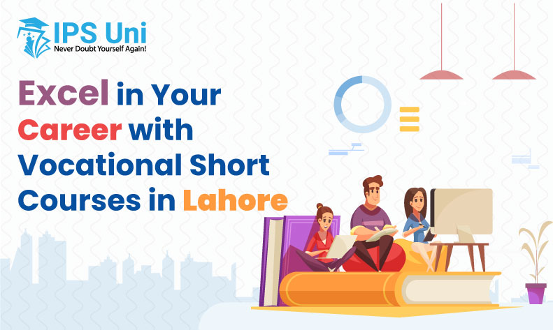 Excel in Your Career with Vocational Short Courses in Lahore